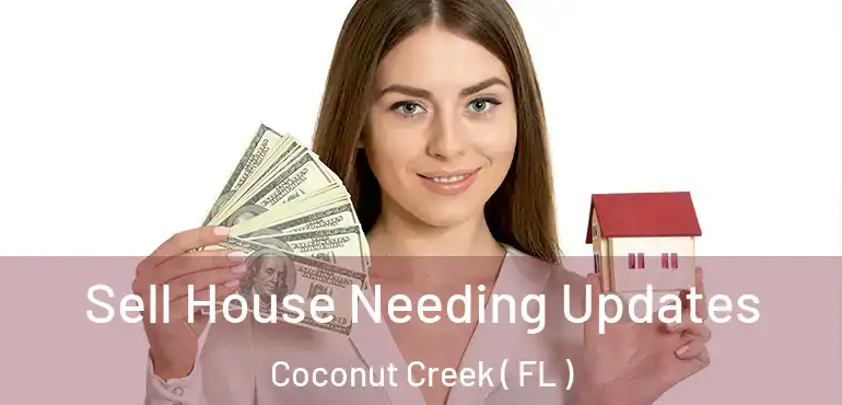  Sell House Needing Updates Coconut Creek ( FL )