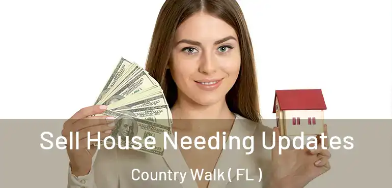  Sell House Needing Updates Country Walk ( FL )