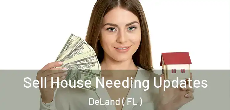  Sell House Needing Updates DeLand ( FL )
