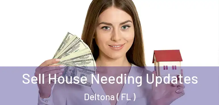  Sell House Needing Updates Deltona ( FL )