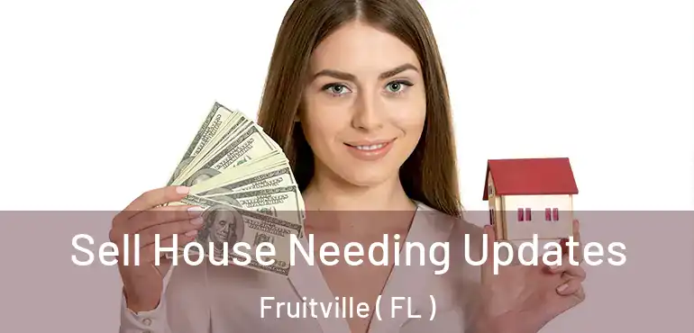  Sell House Needing Updates Fruitville ( FL )