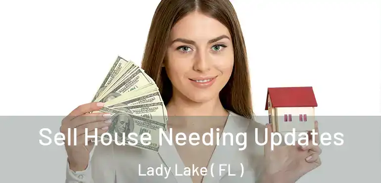  Sell House Needing Updates Lady Lake ( FL )