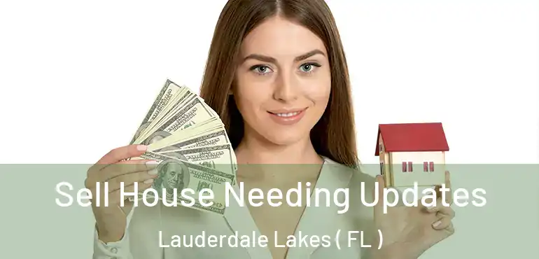  Sell House Needing Updates Lauderdale Lakes ( FL )