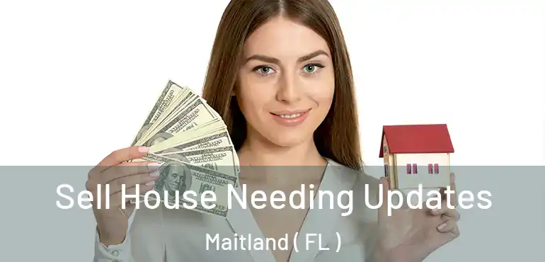  Sell House Needing Updates Maitland ( FL )