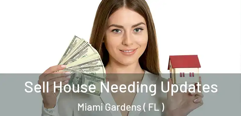  Sell House Needing Updates Miami Gardens ( FL )