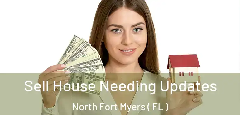 Sell House Needing Updates North Fort Myers ( FL )