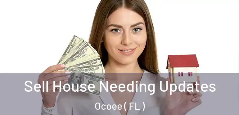  Sell House Needing Updates Ocoee ( FL )