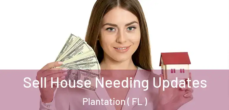  Sell House Needing Updates Plantation ( FL )