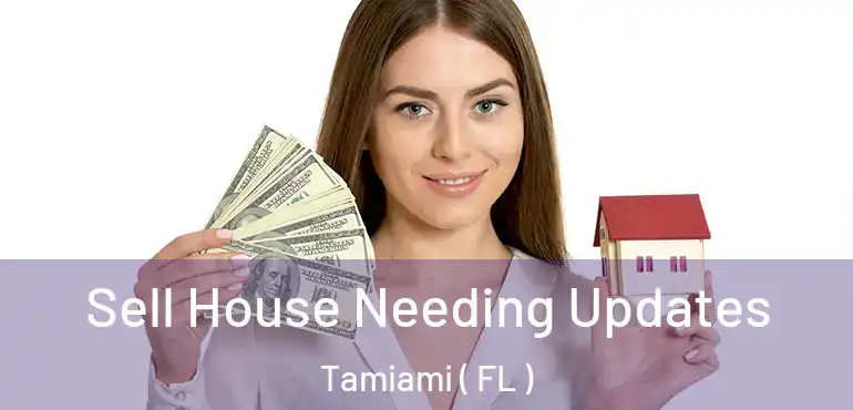  Sell House Needing Updates Tamiami ( FL )