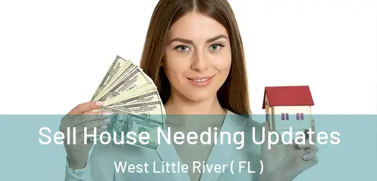  Sell House Needing Updates West Little River ( FL )