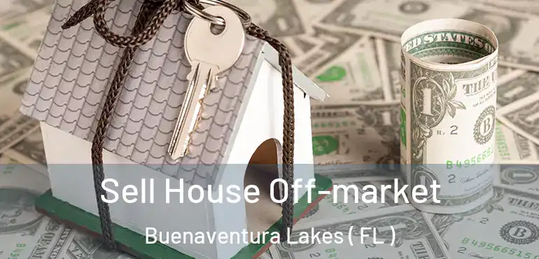  Sell House Off-market Buenaventura Lakes ( FL )