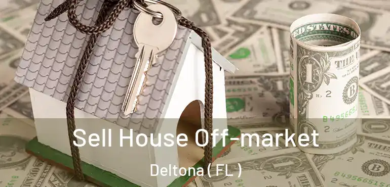  Sell House Off-market Deltona ( FL )