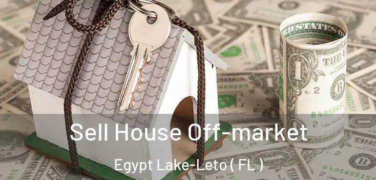 Sell House Off-market Egypt Lake-Leto ( FL )