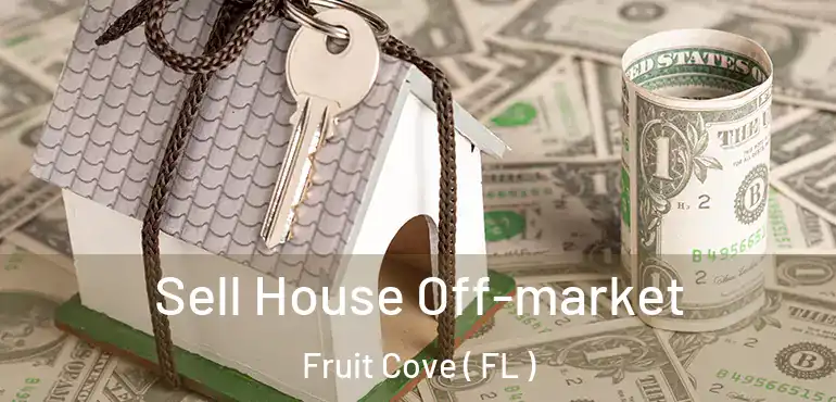  Sell House Off-market Fruit Cove ( FL )