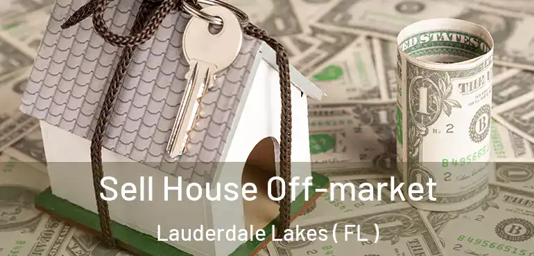  Sell House Off-market Lauderdale Lakes ( FL )