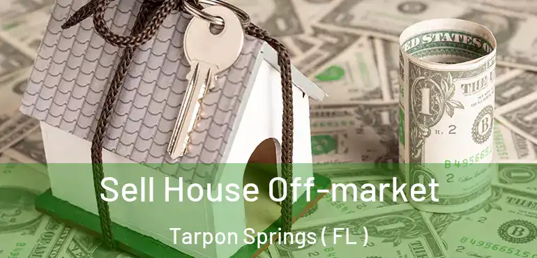  Sell House Off-market Tarpon Springs ( FL )