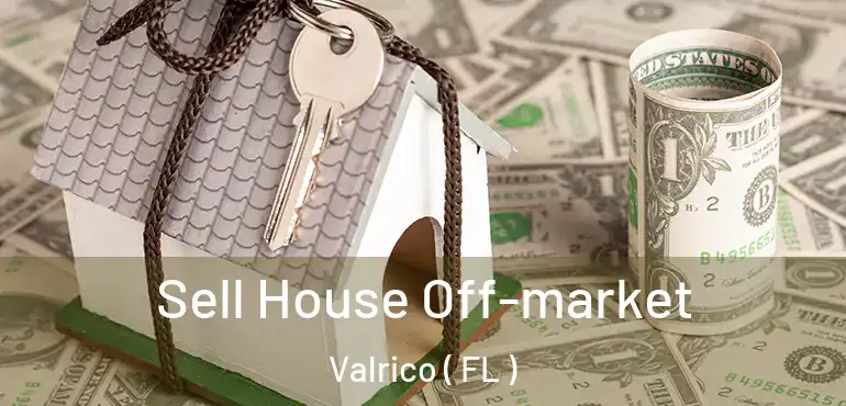  Sell House Off-market Valrico ( FL )