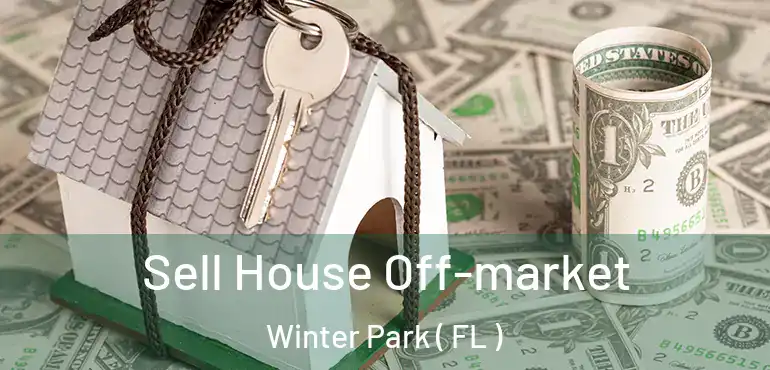  Sell House Off-market Winter Park ( FL )