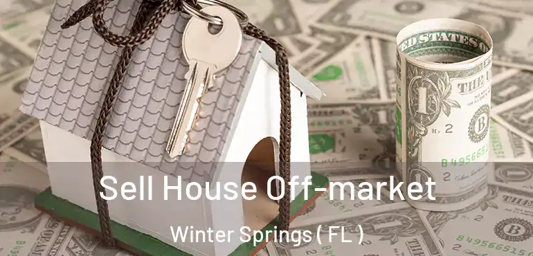  Sell House Off-market Winter Springs ( FL )