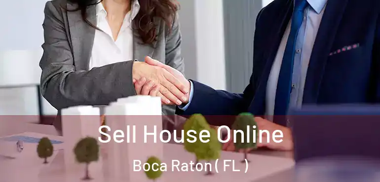  Sell House Online Boca Raton ( FL )