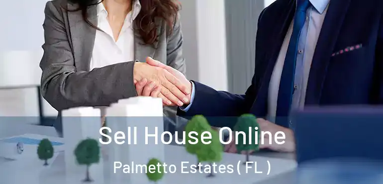  Sell House Online Palmetto Estates ( FL )