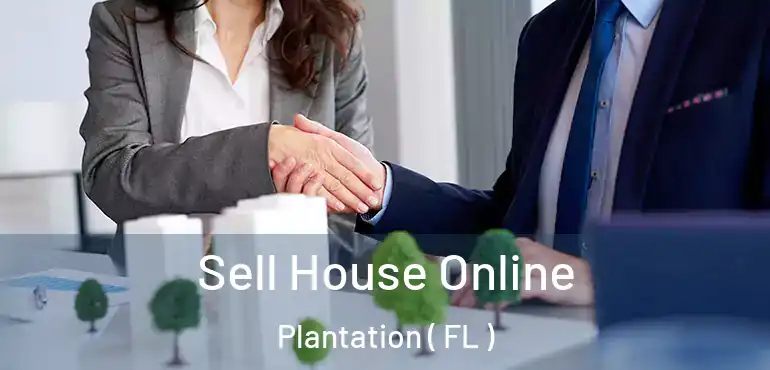  Sell House Online Plantation ( FL )