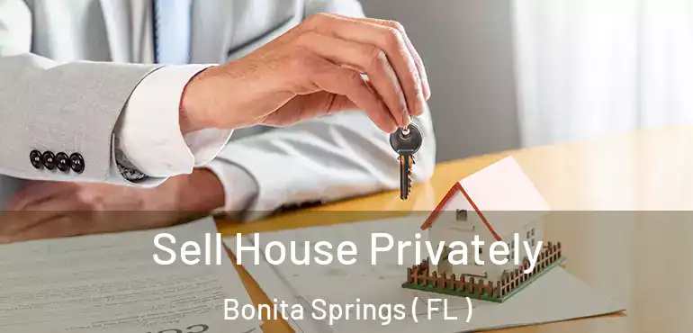  Sell House Privately Bonita Springs ( FL )