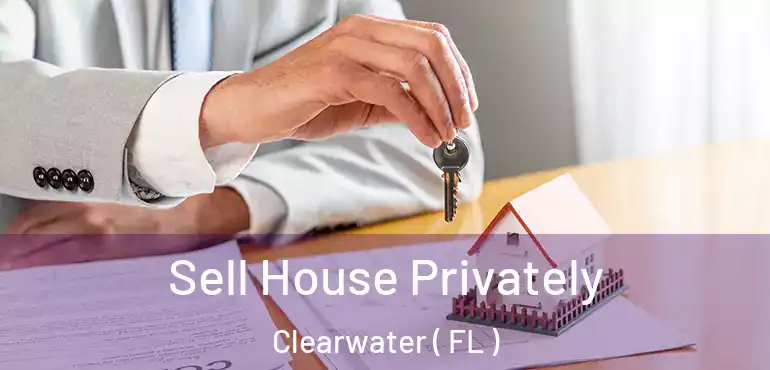  Sell House Privately Clearwater ( FL )