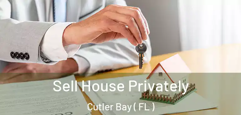 Sell House Privately Cutler Bay ( FL )