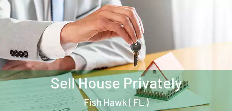  Sell House Privately Fish Hawk ( FL )