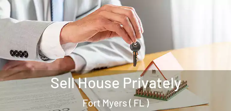  Sell House Privately Fort Myers ( FL )