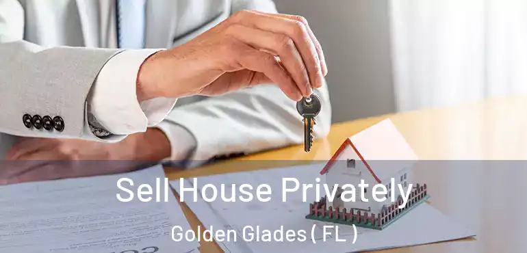  Sell House Privately Golden Glades ( FL )