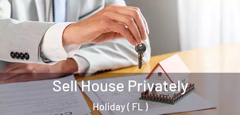  Sell House Privately Holiday ( FL )