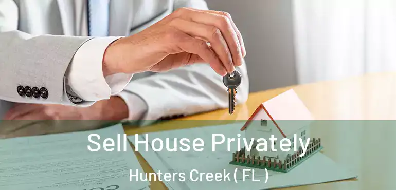  Sell House Privately Hunters Creek ( FL )