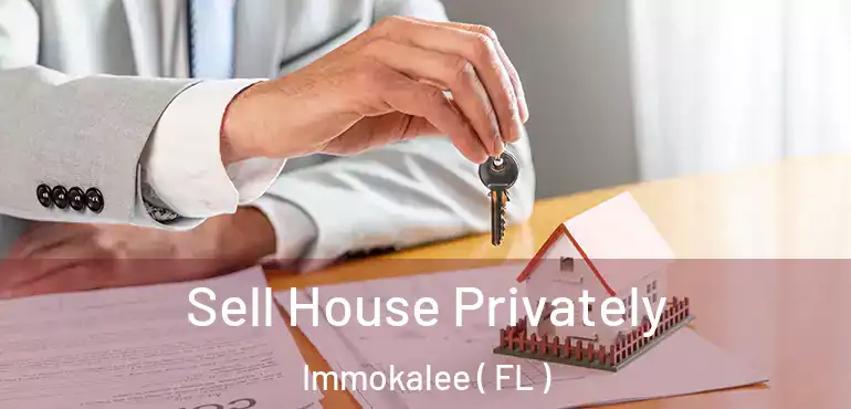  Sell House Privately Immokalee ( FL )