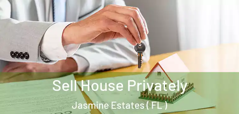  Sell House Privately Jasmine Estates ( FL )