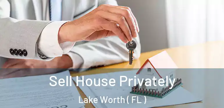  Sell House Privately Lake Worth ( FL )
