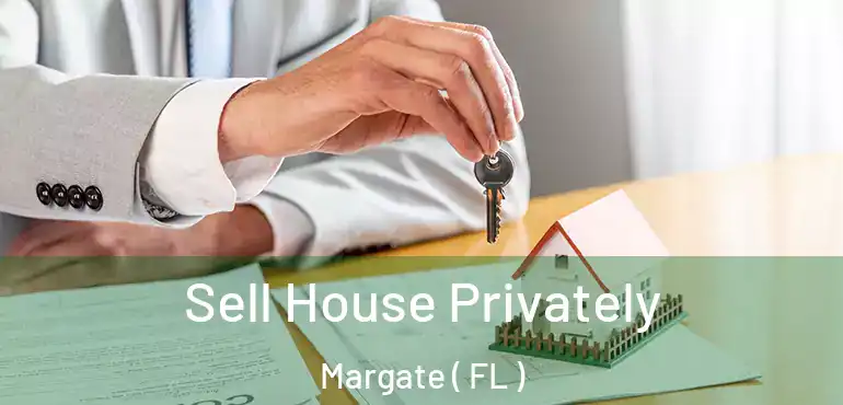  Sell House Privately Margate ( FL )