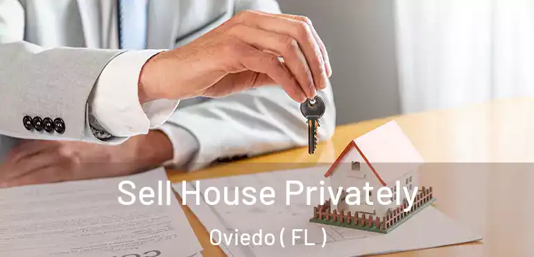 Sell House Privately Oviedo ( FL )