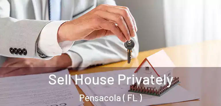 Sell House Privately Pensacola ( FL )