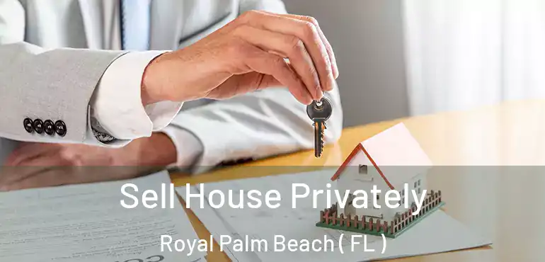  Sell House Privately Royal Palm Beach ( FL )