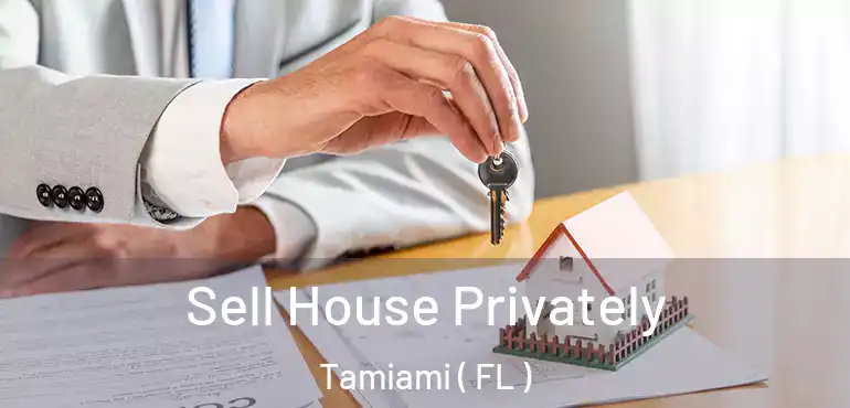  Sell House Privately Tamiami ( FL )