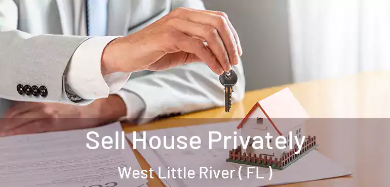 Sell House Privately West Little River ( FL )