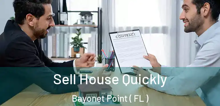  Sell House Quickly Bayonet Point ( FL )