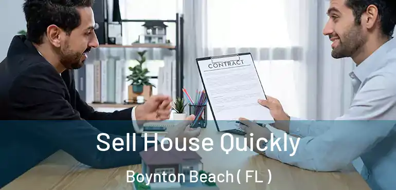  Sell House Quickly Boynton Beach ( FL )