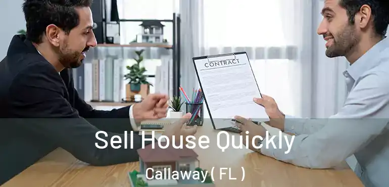  Sell House Quickly Callaway ( FL )
