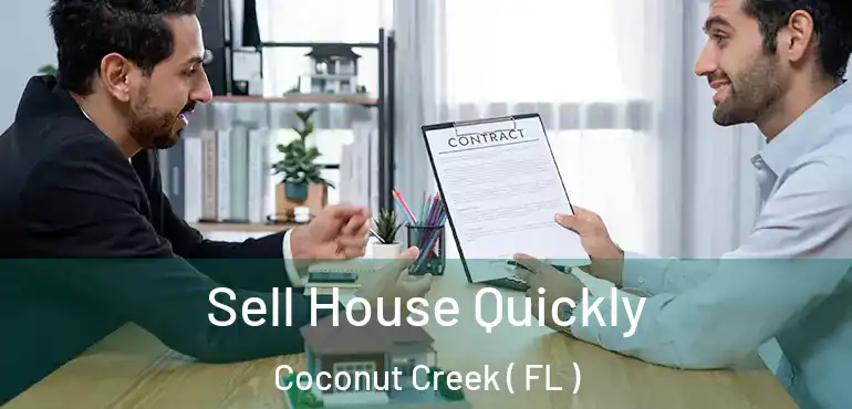  Sell House Quickly Coconut Creek ( FL )
