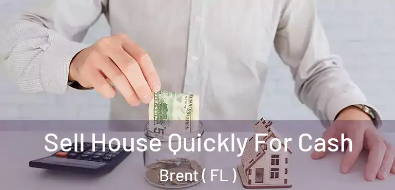  Sell House Quickly For Cash Brent ( FL )