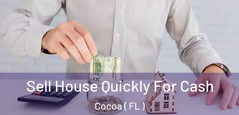  Sell House Quickly For Cash Cocoa ( FL )