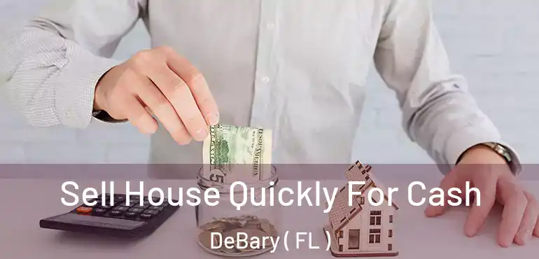  Sell House Quickly For Cash DeBary ( FL )